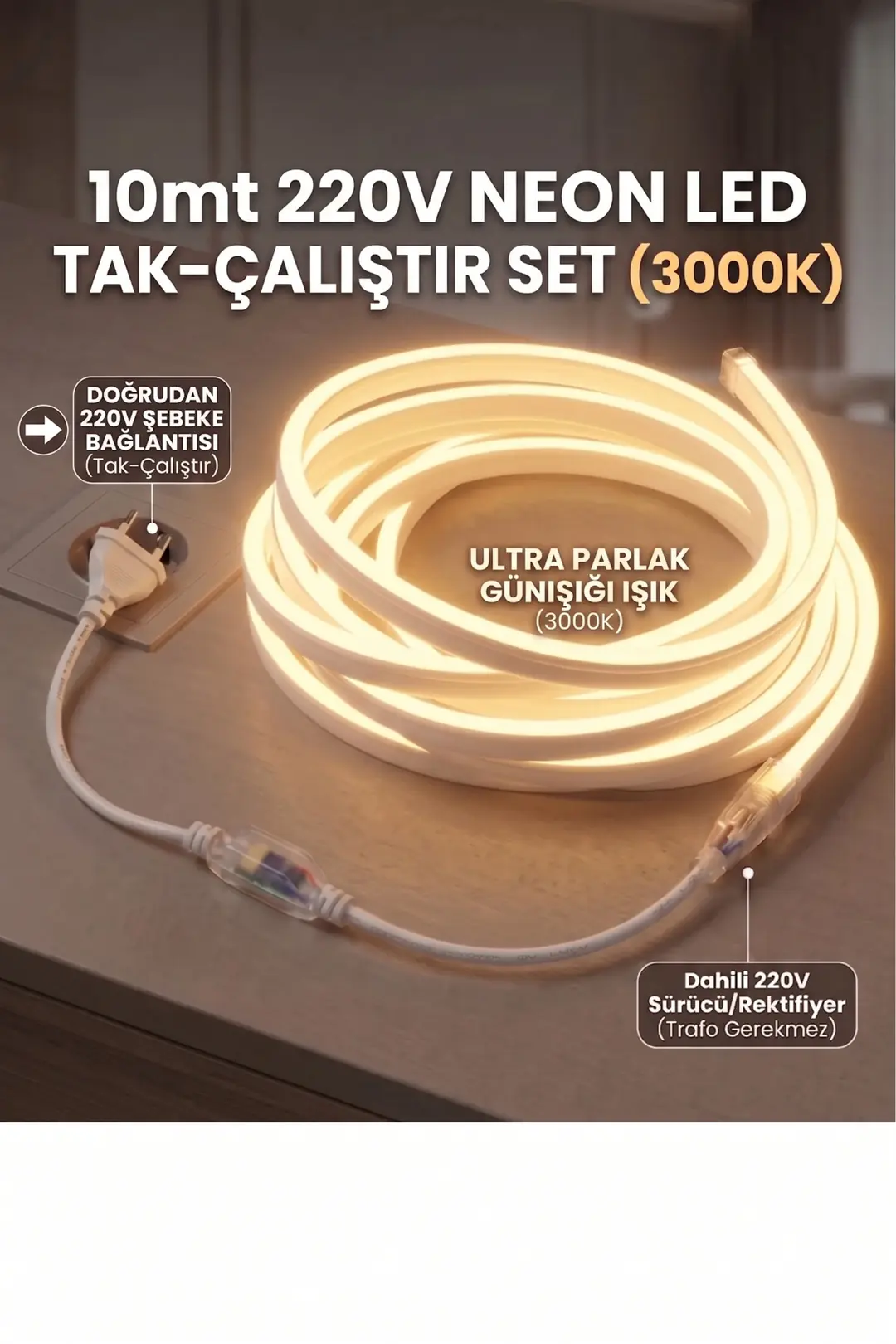 10 Metre 220V Neon LED Şerit Günışığı (3000K) - Tak Çalıştır Set - Fişli Trafo Gerektirmez Esnek LED